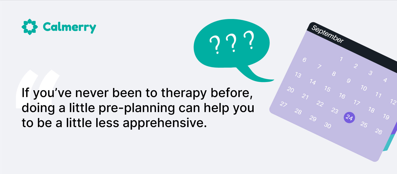 If you’ve never been to therapy before, doing a little pre-planning can help you to be a little less apprehensive