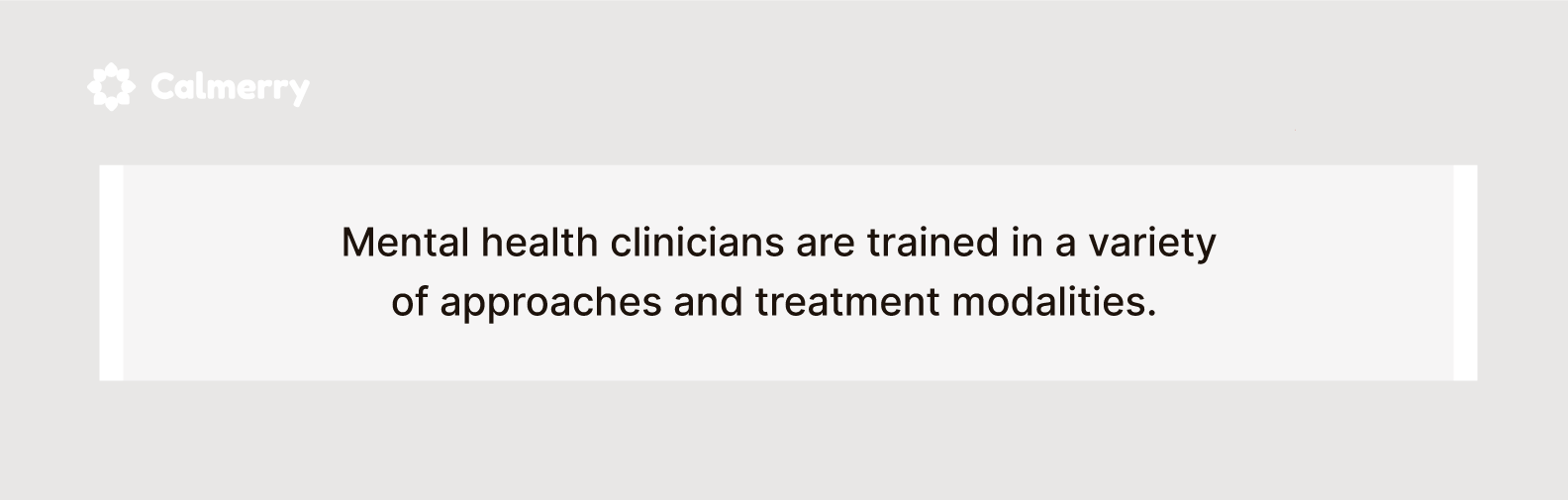 Mental health clinicians are trained in a variety of approaches
