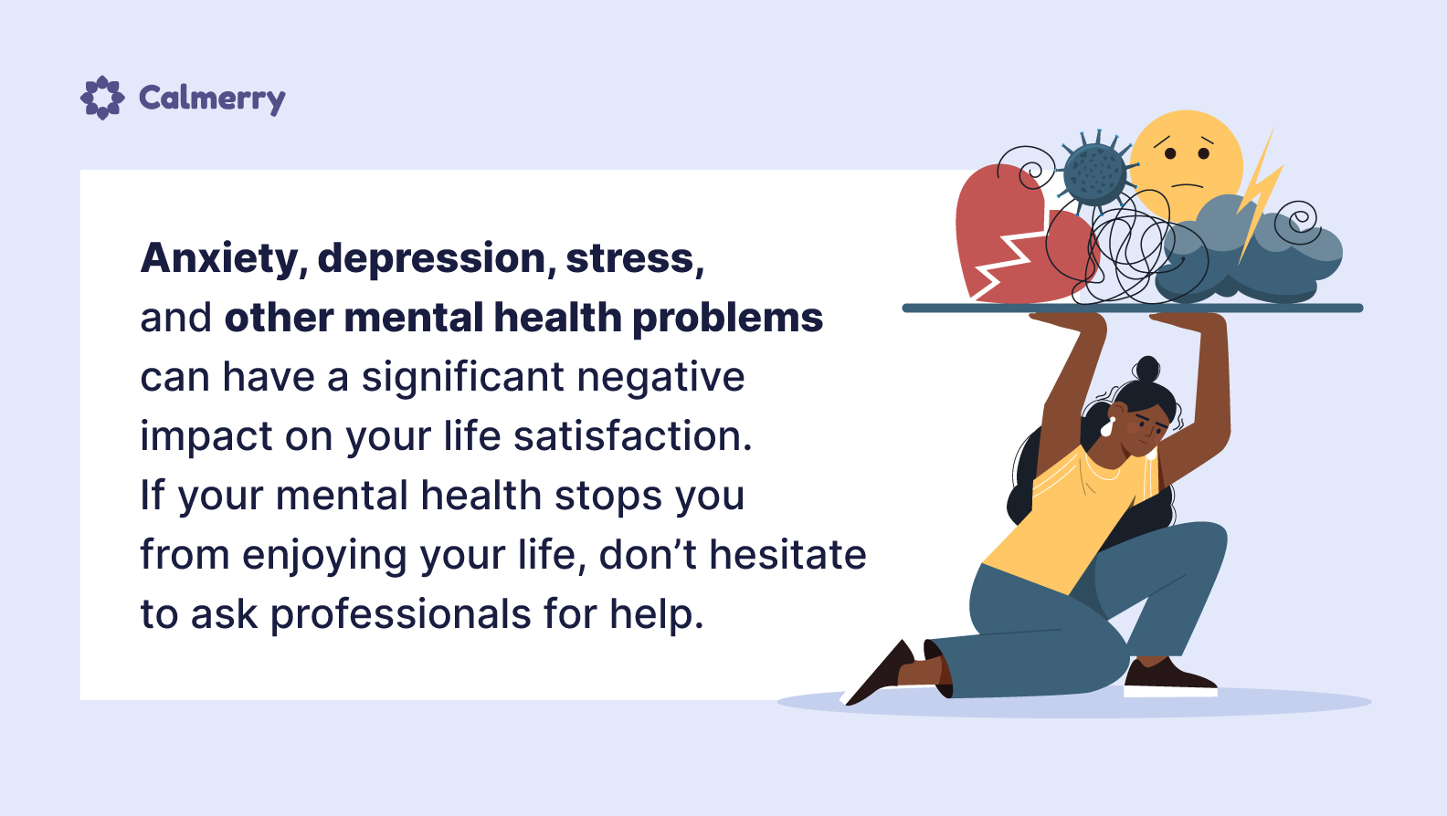 Mental health issues can negatively affect your life satisfaction