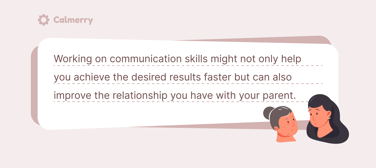 communication skills can improve the relationship you have with your parent.